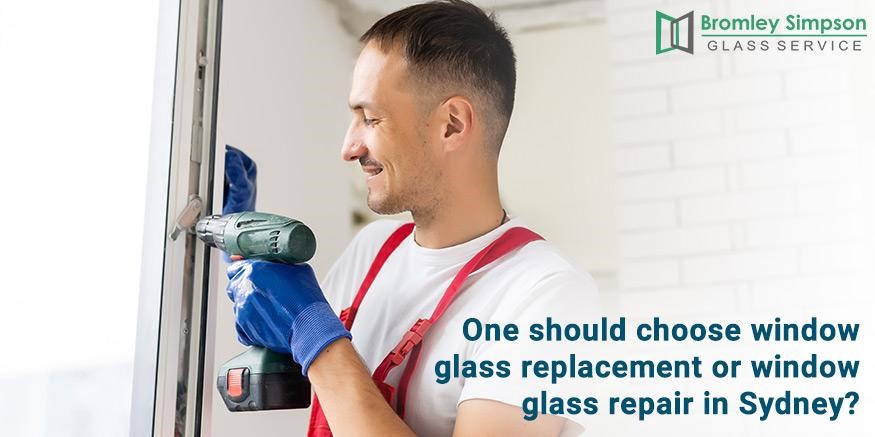 One should choose window glass replacement or window glass repair in Sydney?